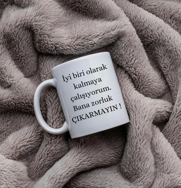 Keramiktasse „İyi Biri Olarak Kalmaya Çalışıyorum, Zorluk Çıkartmayın“