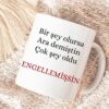 Keramiktasse „Bir şey olursa ara demiştin, çok şey oldu engelledin“