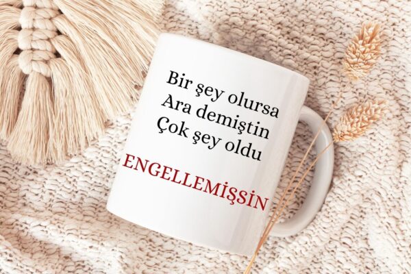 Keramiktasse „Bir şey olursa ara demiştin, çok şey oldu engelledin“