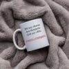 Keramiktasse „Bir şey olursa ara demiştin, çok şey oldu engelledin“