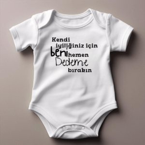 100% Baumwolle (4) Babybody Türkisch – „Kendi iyiliginiz icin beni hemen Dedeme birakin“